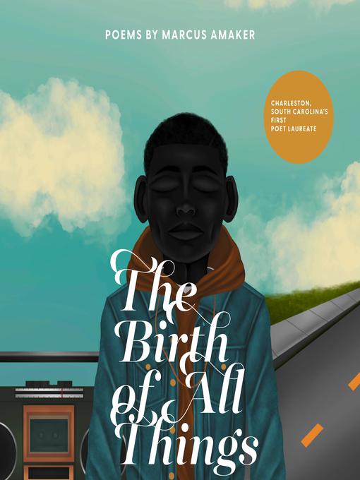 Title details for The Birth of All Things by Marcus Amaker - Available